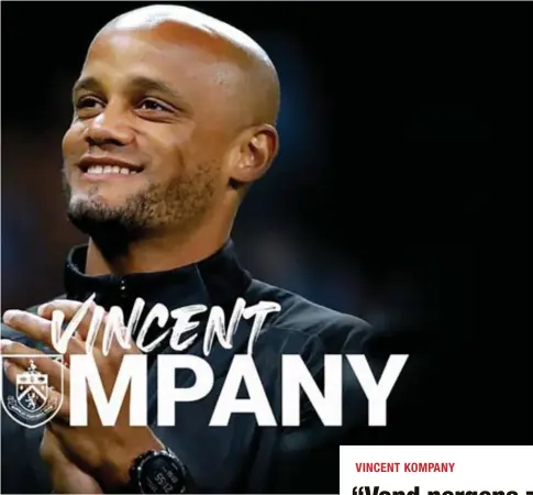  ?? FOTO RR ?? Met dit beeld maakte Burnley dinsdag de komst van Vincent Kompany officieel.