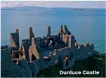  ??  ?? Dunluce Castle