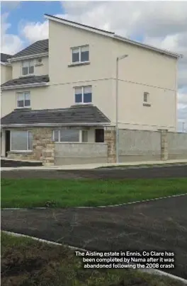  ??  ?? The Aisling estate in Ennis, Co Clare has been completed by Nama after it was abandoned following the 2008 crash