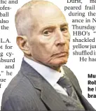  ??  ?? Murder suspect Robert Durst says he has serious brain ailment.