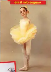 ??  ?? «Fare la ballerina era il mio sogno»