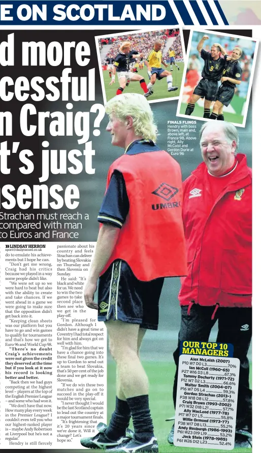  ??  ?? FINALS FLINGS Hendry with boss Brown, main and, above left, at France 98. Above right, Ally McCoist and Gordon Durie atEuro 96