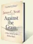  ?? James C Scott 2017 ?? Book Name: Against the Grain: A Deep History of the Earliest States
Author:
Year: