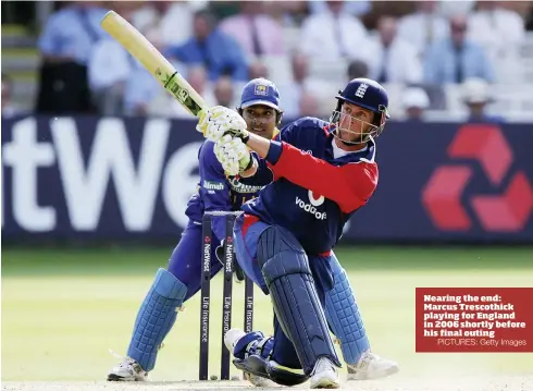  ?? PICTURES: Getty Images ?? Nearing the end: Marcus Trescothic­k playing for England in 2006 shortly before his final outing