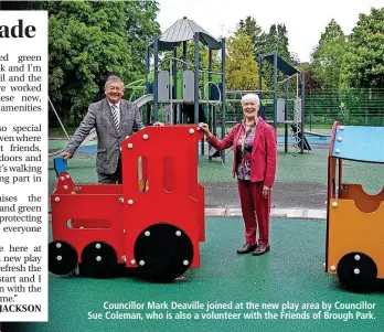  ?? ?? Councillor Mark Deaville joined at the new play area by Councillor Sue Coleman, who is also a volunteer with the Friends of Brough Park.