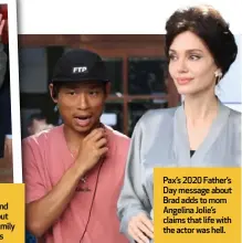  ?? ?? Pax’s 2020 Father’s Day message about Brad adds to mom Angelina Jolie’s claims that life with the actor was hell.