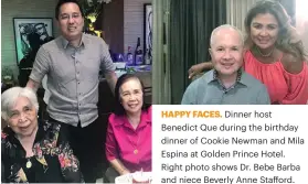  ??  ?? HAPPY FACES. Dinner host Benedict Que during the birthday dinner of Cookie Newman and Mila Espina at Golden Prince Hotel. Right photo shows Dr. Bebe Barba and niece Beverly Anne Stafford.