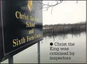  ??  ?? Christ the King was criticised by inspectors