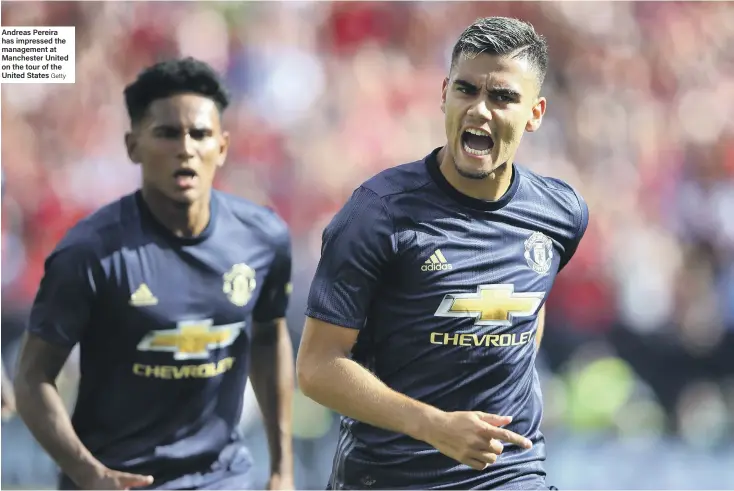  ?? Getty ?? Andreas Pereira has impressed the management at Manchester United on the tour of the United States