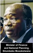  ?? ?? Minister of Finance and National Planning, Situmbeko Musokotwan­e
