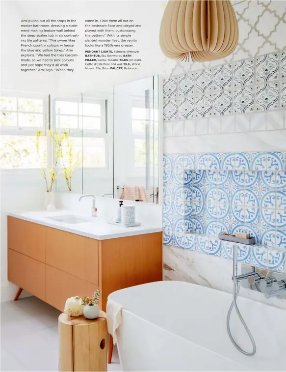  ??  ?? PENDANT LIGHTS, Schneid; Wetstyle BATHTUB, Blu Bathworks; BATH FILLER, Cantu; Tabarka TILES (on wall), Cotto d’Este floor and wall TILE, World Mosaic Tile; Brizo FAUCET, Robinson.