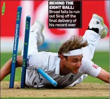  ?? ?? BEHIND THE EIGHT BALL: Broad fails to run out Siraj off the final delivery of his record over