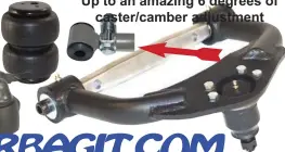  ??  ?? Up to an amazing 6 degrees of caster/camber adjustment
