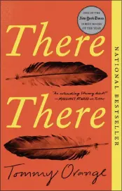 ??  ?? “There There: A Novel” by Tommy Orange