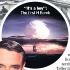  ??  ?? “It’s a boy”: The first H Bomb