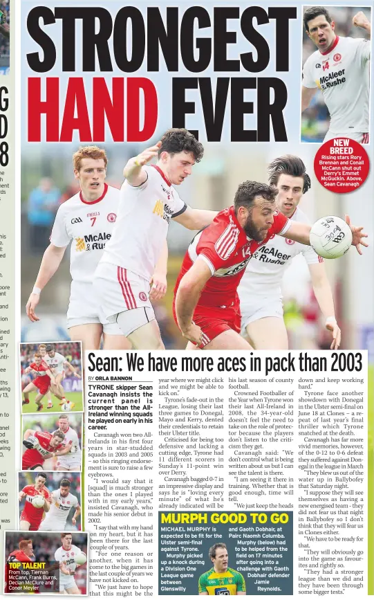  ??  ?? NEW BREED Rising stars Rory Brennan and Conall Mccann shut out Derry’s Emmet Mcguckin. Above, Sean Cavanagh