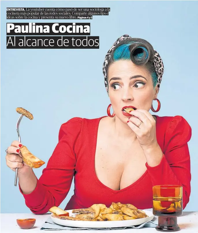  ?? GENTILEZA EDITORIAL PLANETA ?? PAULINA COCINA. Para ella, lo importante es compartir la idea de que cualquiera puede cocinar y de que no es un arte que necesita sumar más “mística”.