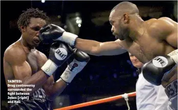  ?? Photo: JEFF HAYNES/AFP/GETTY IMAGES ?? TAINTED: Drug controvers­y surrounded the fight between Jones [right] and Hall
