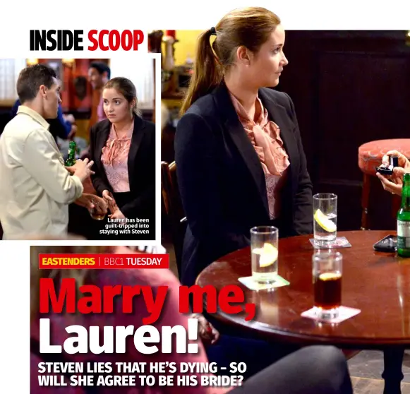  ??  ?? Lauren has been guilt-tripped into staying with Steven