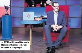  ??  ?? > TV like Richard Osman’s House of Games led Judi to learn a language