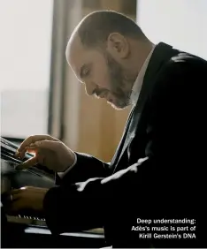  ??  ?? Deep understand­ing: Adès's music is part of Kirill Gerstein's DNA