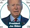  ?? ?? President Joe Biden