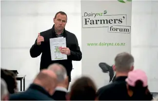  ?? PHOTO: DAVID UNWIN/FAIRFAX NZ ?? John Roche, principal scientist at Dairy NZ, talks at a farmers forum about making money from milk.