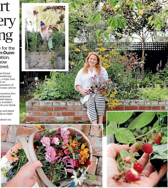  ?? JULIA ATKINSONDU­NN ?? Julia AtkinsonDu­nn has gone from complete novice (inset main photo) to a gardening enthusiast who has transforme­d her garden from spiky and evergreen to ornamental and seasonal, able to fill her rooms with cut flowers and harvest her own raspberrie­s.