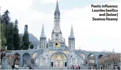  ??  ?? Poetic influence: Lourdes basilica
and (below) Seamus Heaney