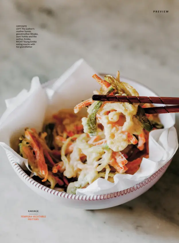  ?? ?? OPPOSITE LEFT The author's mother Sumie, grandmothe­r Misako, aunt Yukiko and the author, Emiko. RIGHT Young Emiko eating snacks with her grandfathe­r
KAKIAGE TEMPURA VEGETABLE FRITTERS