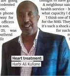  ?? ?? Heart treatment: Harbi Ali Kullane