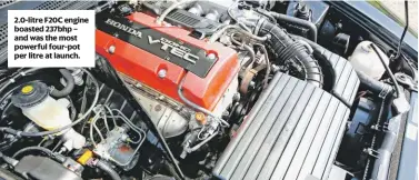  ??  ?? 2.0-litre F20c engine boasted 237bhp – and was the most powerful four-pot per litre at launch.