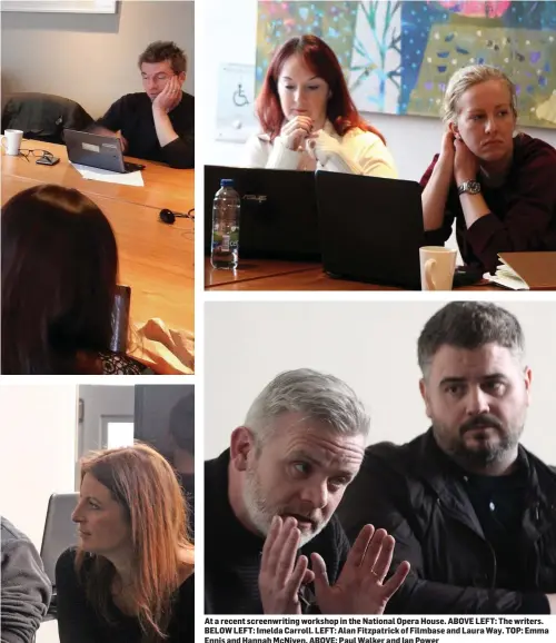  ??  ?? At a recent screenwrit­ing workshop in the National Opera House. ABOVE LEFT: The writers. BELOW LEFT: Imelda Carroll. LEFT: Alan Fitzpatric­k of Filmbase and Laura Way. TOP: Emma Ennis and Hannah McNiven. ABOVE: Paul Walker and Ian Power