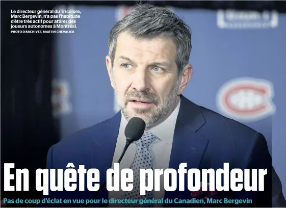  ?? PHOTO D’ARCHIVES, MARTIN CHEVALIER ?? Le directeur général du Tricolore, Marc Bergevin, n’a pas l’habitude d’être très actif pour attirer des joueurs autonomes à Montréal.