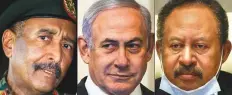  ?? AFP ?? Sudanese Transition­al Council chief General Abdul Fattah Al Burhan, Israeli Prime Minister Benjamin Netanyahu and Sudan’s Prime Minister Abdullah Hamduk.