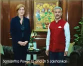  ?? Samantha Power (L) and Dr S Jaishankar ??