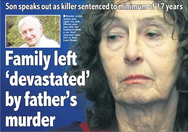  ??  ?? Murder victim James and, right, his wife Minnie who was with her husband when a car thief reversed over him in their Land Rover