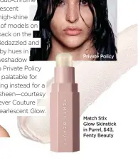  ?? ?? Match Stix Glow Skinstick in Purrrl, $43, Fenty Beauty