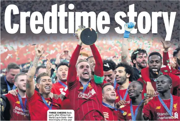  ??  ?? THREE CHEERS Reds party after lifting Club World Cup in Doha – their third trophy of this year