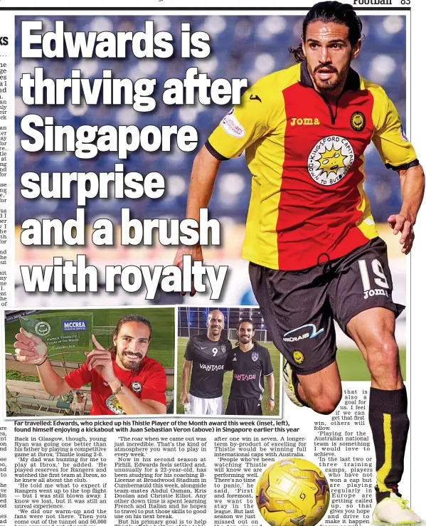  ??  ?? Far travelled: Edwards, who picked up his Thistle Player of the Month award this week (inset, left), found himself enjoying a kickabout with Juan Sebastian Veron (above) in Singapore earlier this year