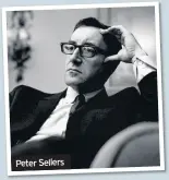  ??  ?? Peter Sellers