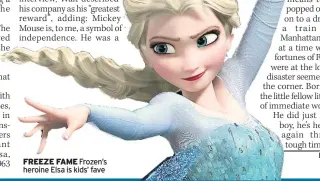  ??  ?? FREEZE FAME Frozen’s heroine Elsa is kids’ fave