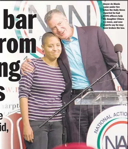  ??  ?? Mayor de Blasio came under fire when the Daily News reported he had NYPD officers help his daughter Chiara (l.) move, and now experts say he may have broken the law.