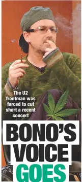  ??  ?? The U2 frontman was forced to cut short a recentconc­ert