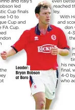  ??  ?? Leader: Bryan Robson at Boro