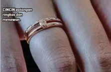  ??  ?? CINCIN potongan ringkas dan menawan.