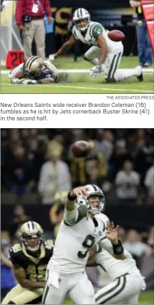  ?? THE ASSOCIATED PRESS ?? New Orleans Saints wide receiver Brandon Coleman (16) fumbles as he is hit by Jets cornerback Buster Skrine (41) in the second half.