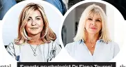  ?? ?? Experts psychologi­st Dr Elena Touroni (above left) and therapist Marisa Peer