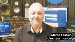  ??  ?? Marco Tessier, directeur musical