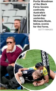  ?? GETTY IMAGES ?? Portia Woodman of the Black Ferns Sevens confronts Australia’s Sariah Paki yesterday. Michaela Blyde, below, scores for the Ferns.